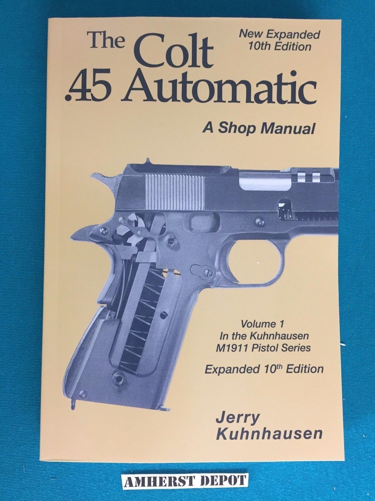 The Colt .45 Automatic A Shop Manual Volume 1 By Jerry Kuhnhausen Book New